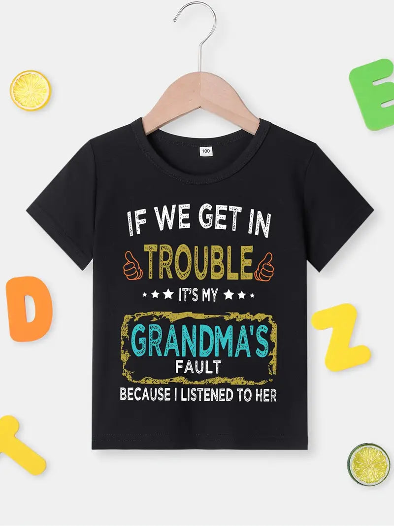 If we get in trouble it's my Grandma's fault because I listened to her children's t-shirt Used 4T
